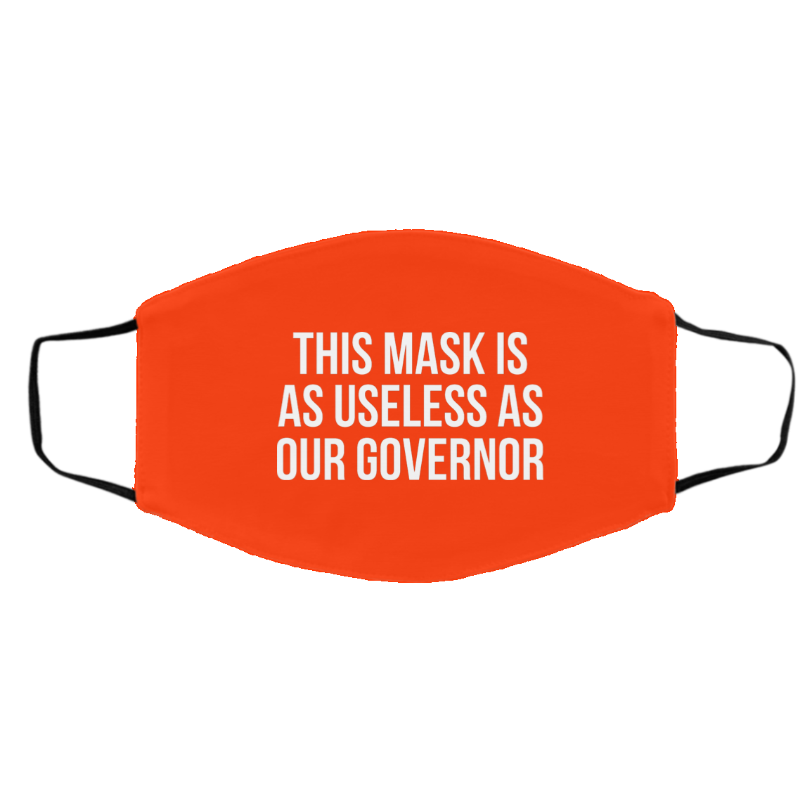 This Mask Is As Useless As Our Governor Face Mask