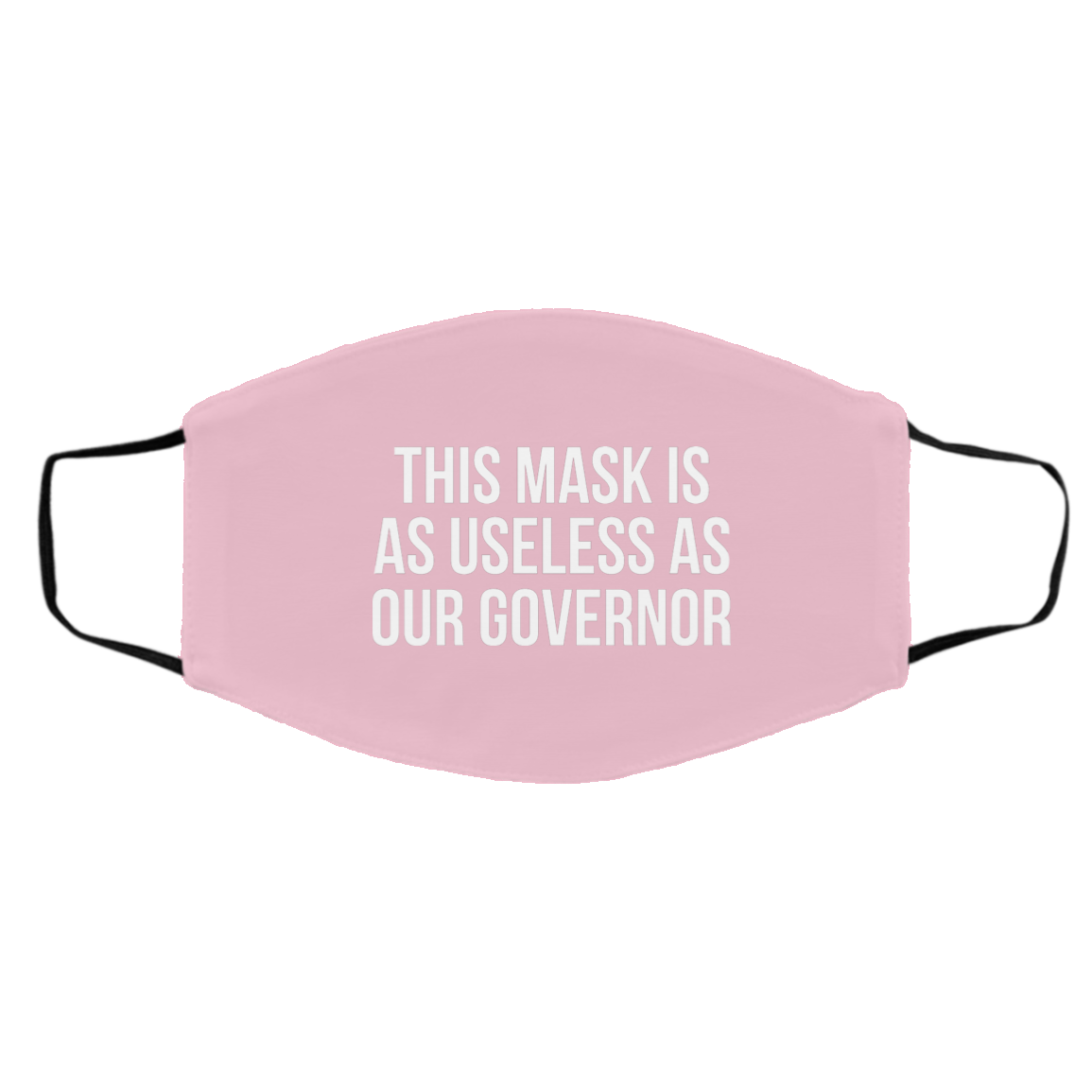 This Mask Is As Useless As Our Governor Face Mask