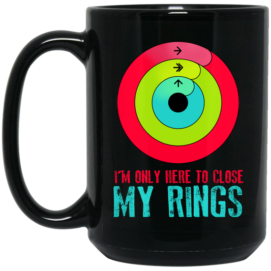 
	I’m Only Here To Close My Rings Mug