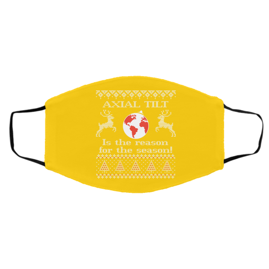 
	Axial Tilt Is The Reason For The Season Face Mask
