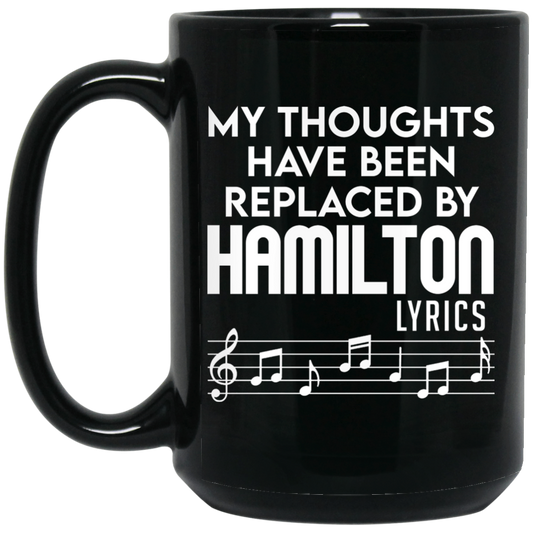 
	My Thoughts Have Been Replaced By Hamilton Lyrics Mug