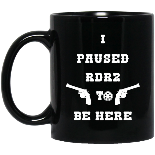 
	I Paused Rdr2 To Be Here Mug