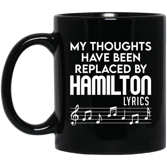 My Thoughts Have Been Replaced By Hamilton Lyrics Mug