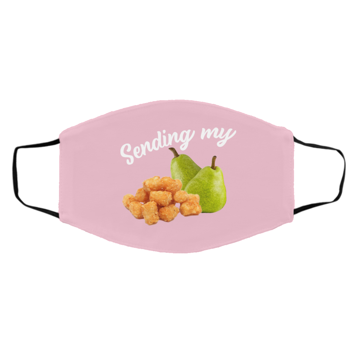 Sending My Tots And Pears Face Mask