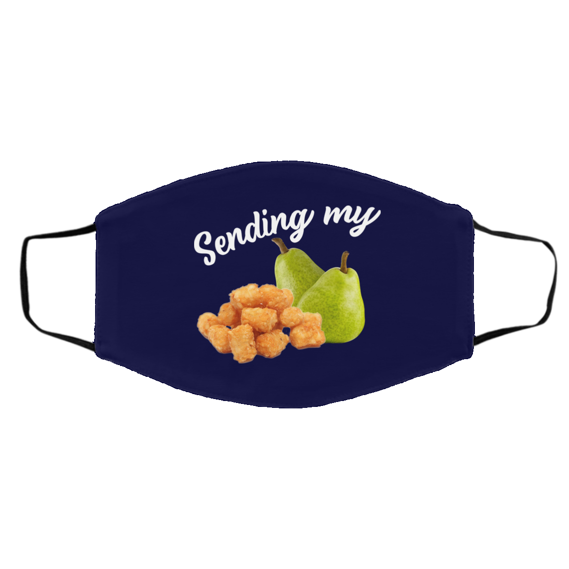 Sending My Tots And Pears Face Mask