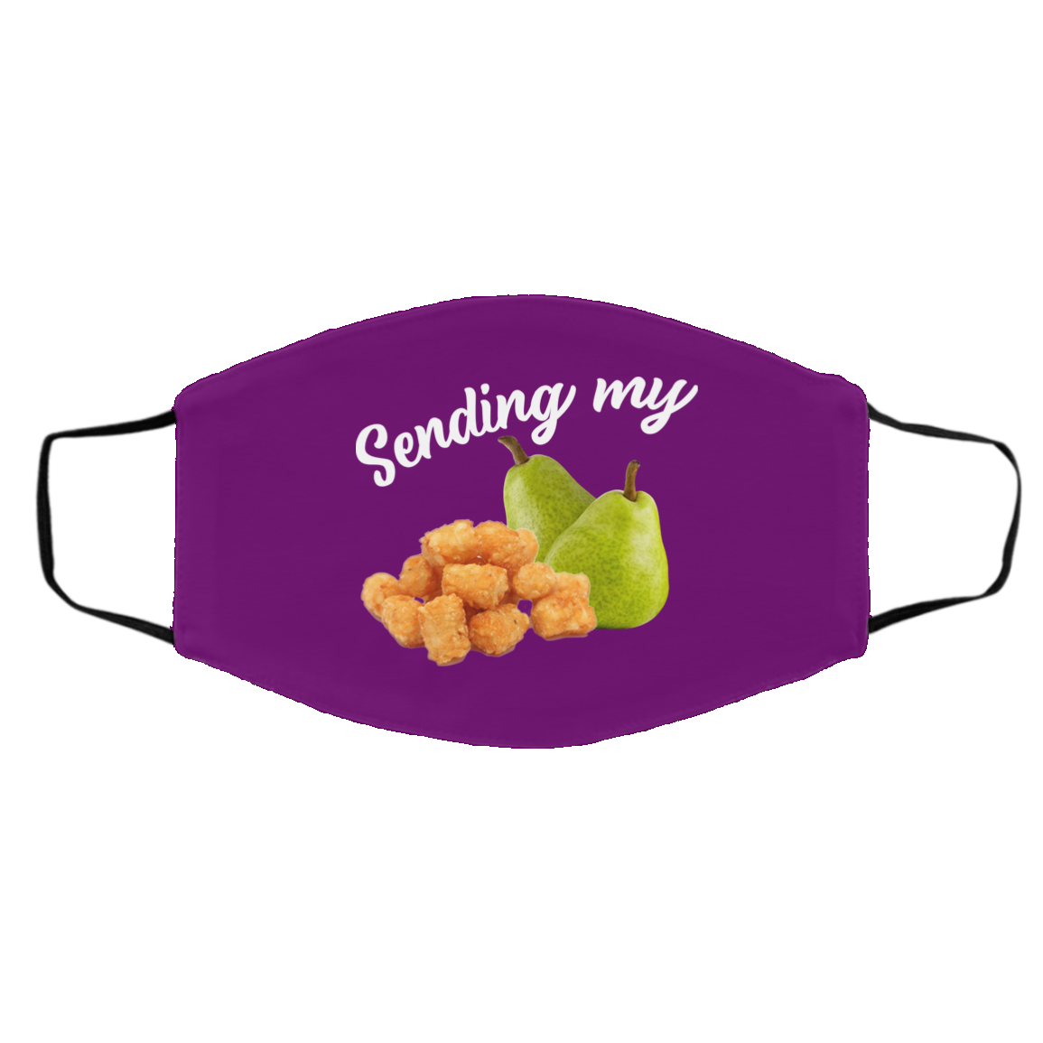 Sending My Tots And Pears Face Mask
