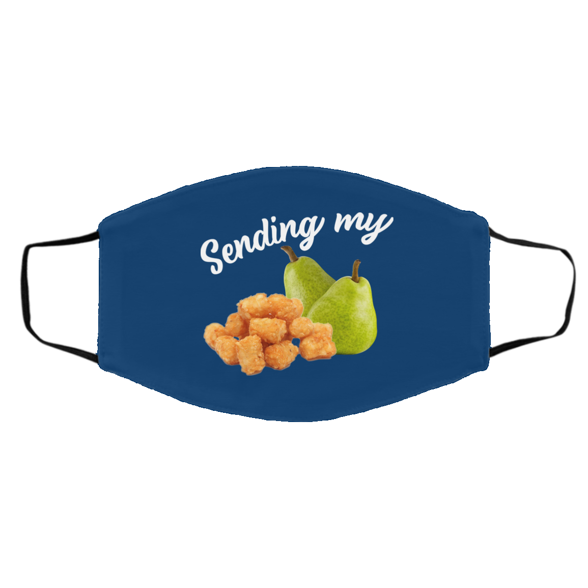 Sending My Tots And Pears Face Mask