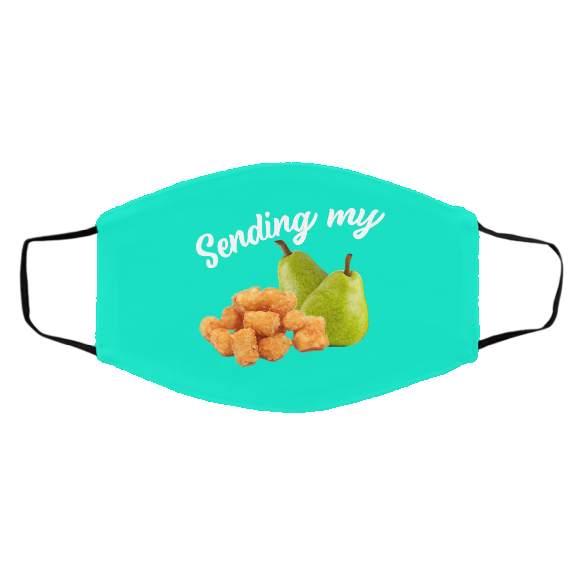 Sending My Tots And Pears Face Mask