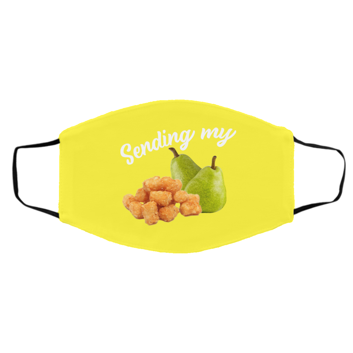 Sending My Tots And Pears Face Mask