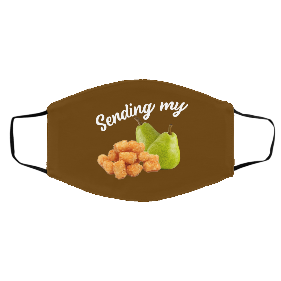 Sending My Tots And Pears Face Mask
