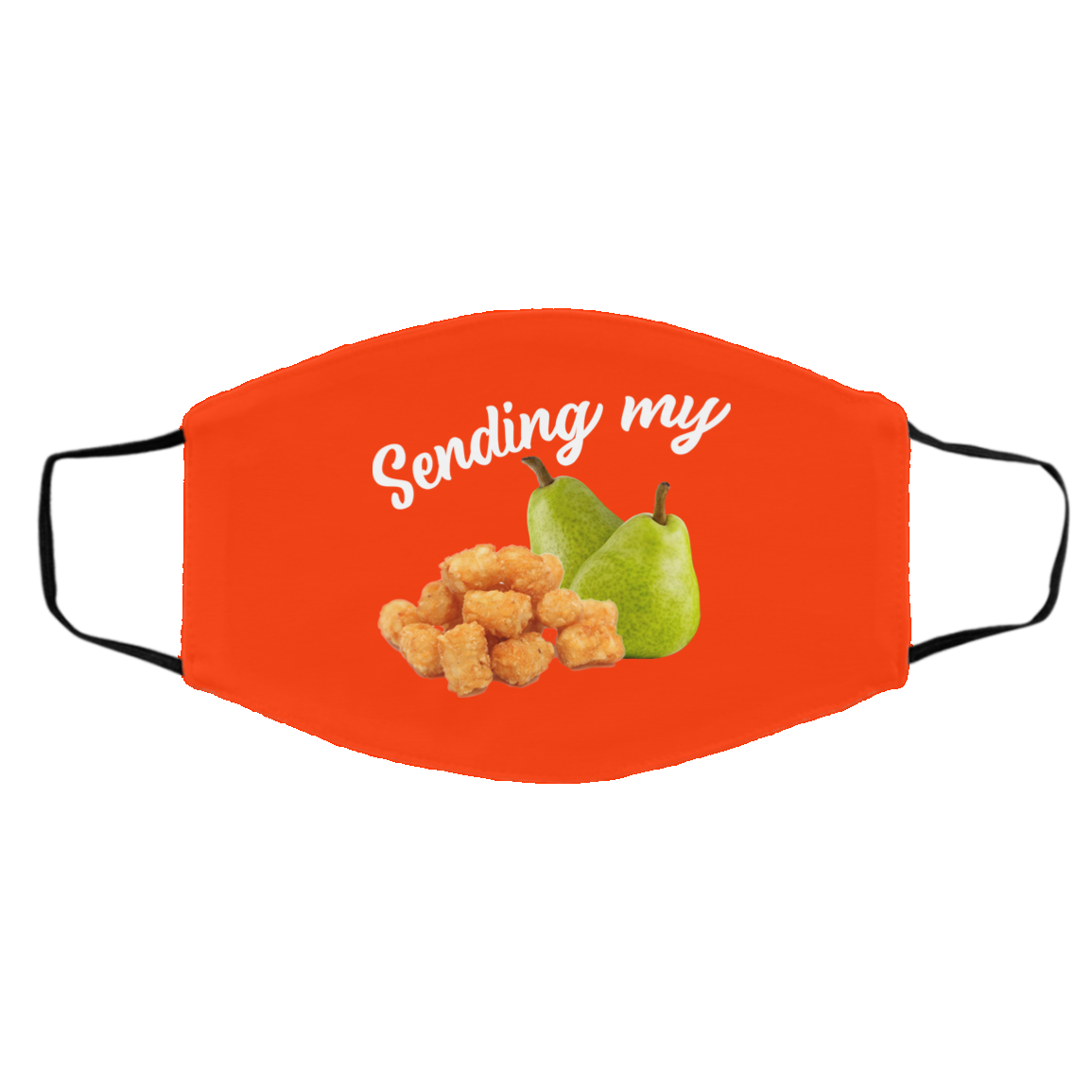 Sending My Tots And Pears Face Mask