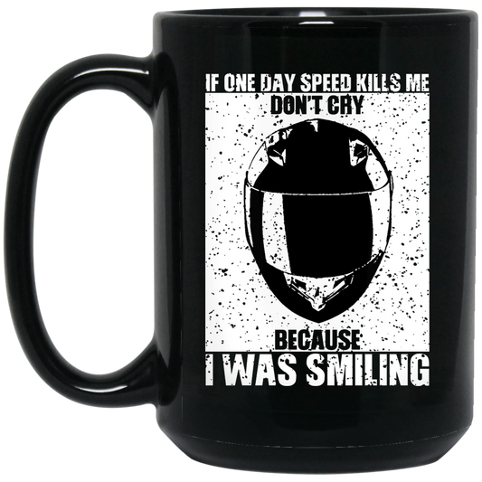 
	If One Day Speed Kills Me Don’t Cry Because I Was Smiling Mug