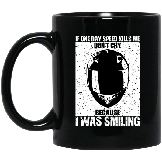 If One Day Speed Kills Me Don’t Cry Because I Was Smiling Mug