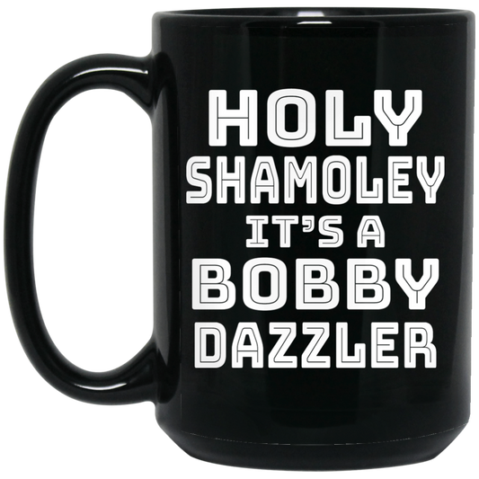 Holy Shamoley It’s A Bobby Dazzler Mug