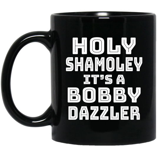 
	Holy Shamoley It’s A Bobby Dazzler Mug
