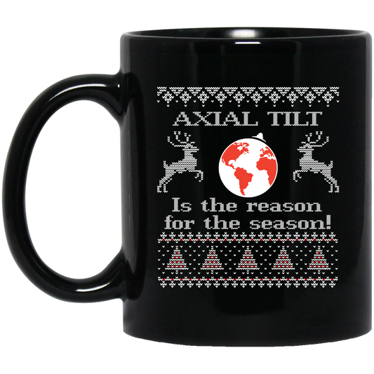 
	Axial Tilt Is The Reason For The Season Mug