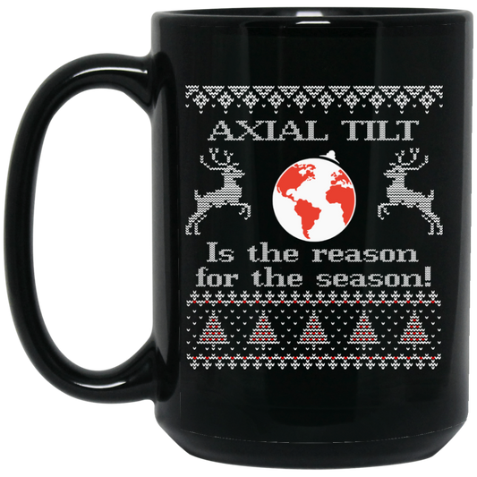 Axial Tilt Is The Reason For The Season Mug