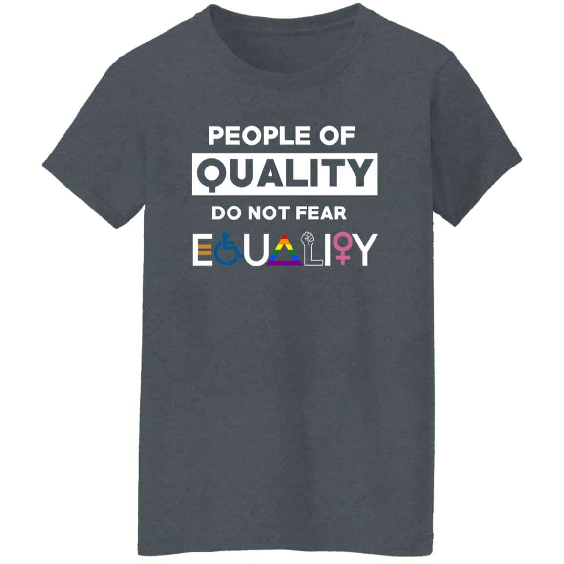 People Of Quality Do Not Fear Equality Shirt
