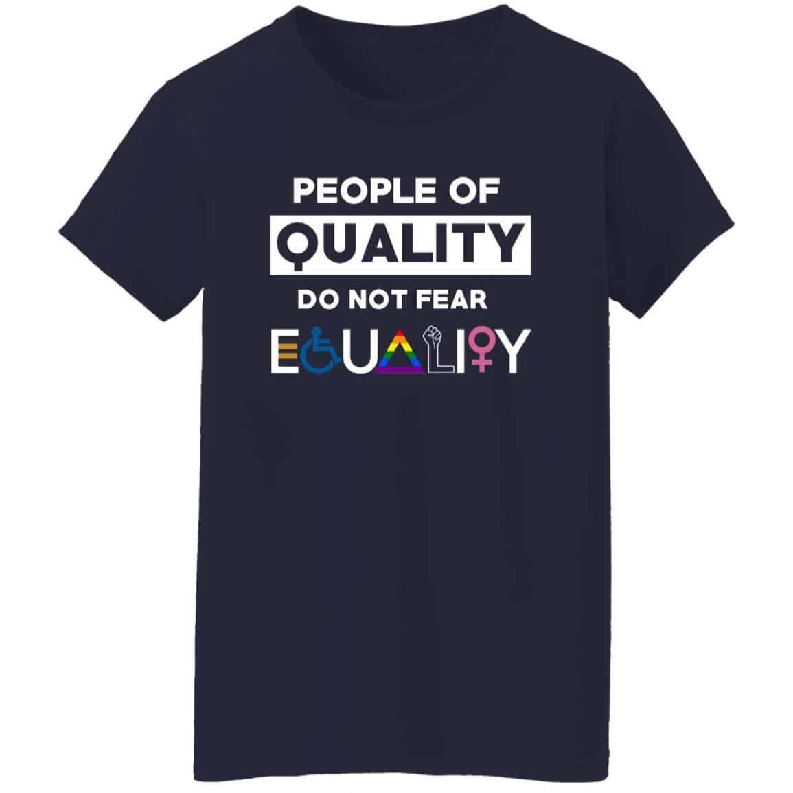 People Of Quality Do Not Fear Equality Shirt