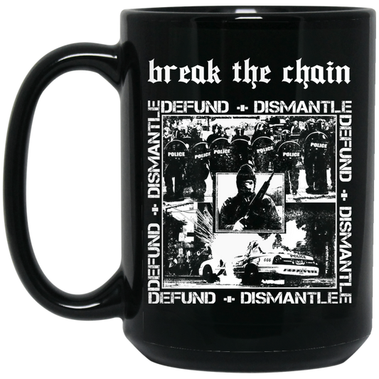 
	Break The Chain Defund + Dismantle Mug