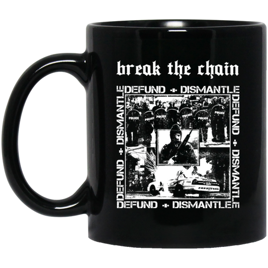 Break The Chain Defund + Dismantle Mug