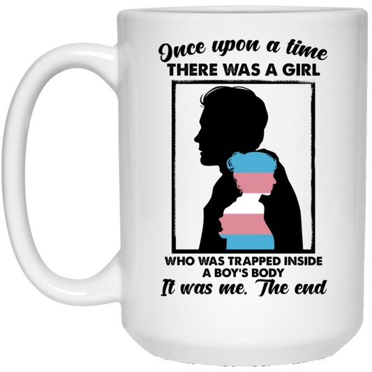 
	Once Upon A Time There Was A Girl Who Was Trapped Inside A Boy’s Body Mug