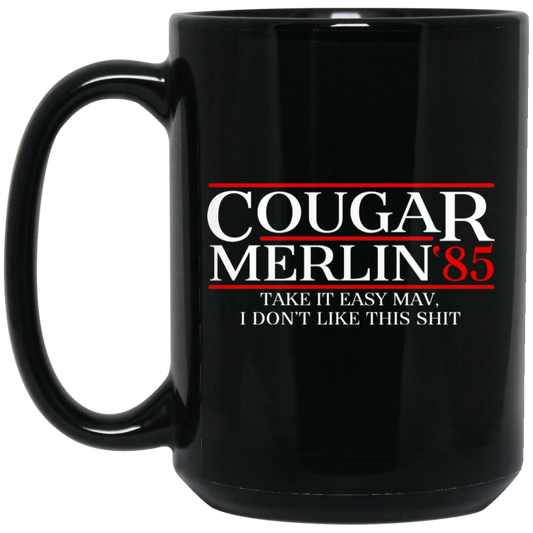 Danger Zone Cougar Merlin 85′ Take It Easy Mav I Don’t Like This Shit Mug