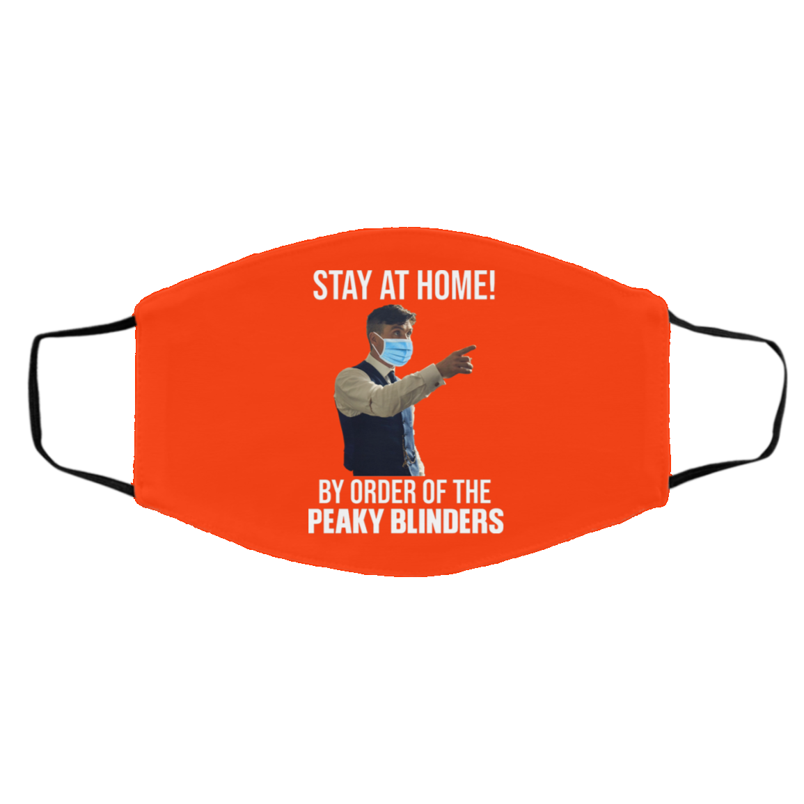 Stay At Home By Order Of The Peaky Blinders Face Mask