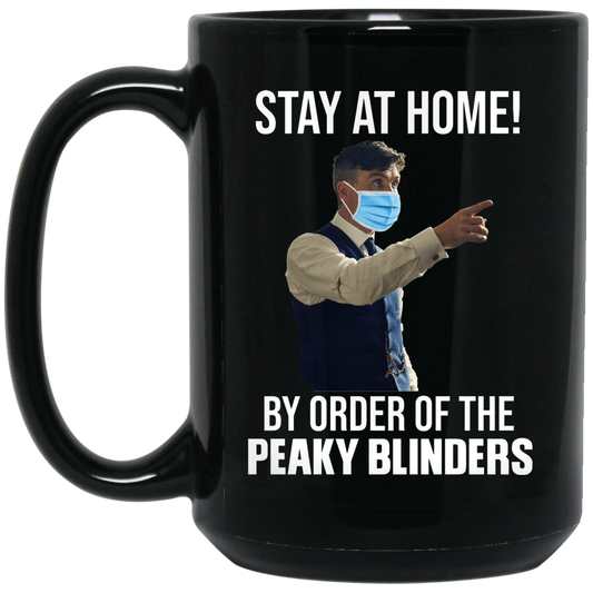 
	Stay At Home By Order Of The Peaky Blinders Mug