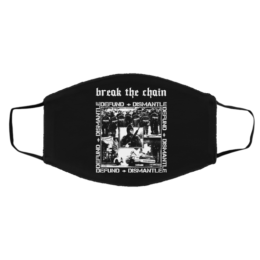 Break The Chain Defund + Dismantle Face Mask