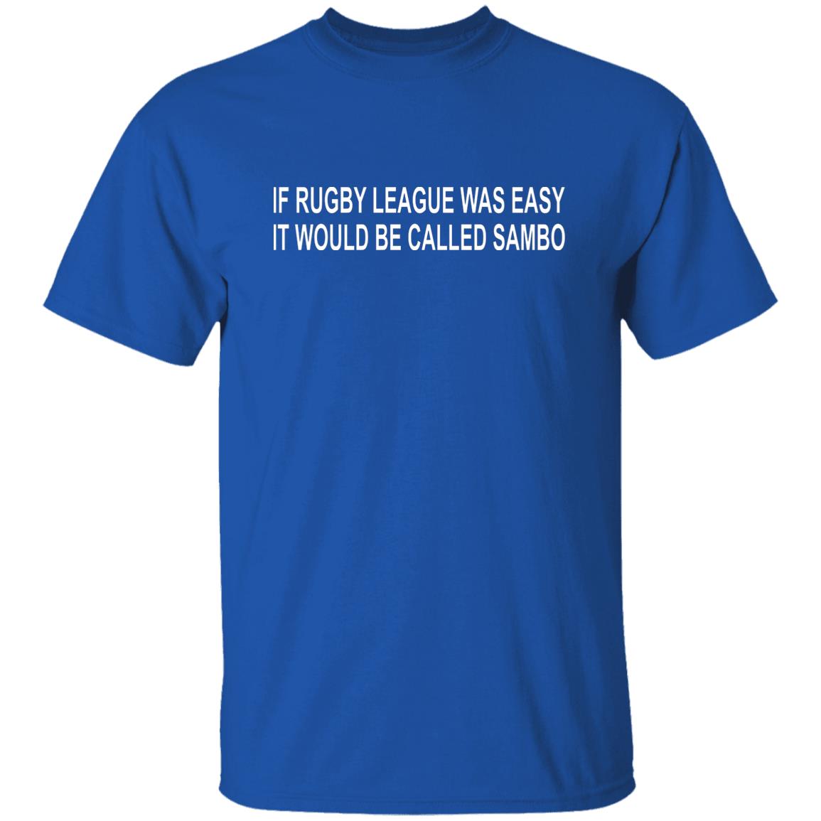 If Rugby League Was Easy It Would Be Called Sambo Shirt, Hoodie, Tank