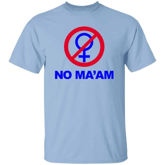 No Ma’am Shirt