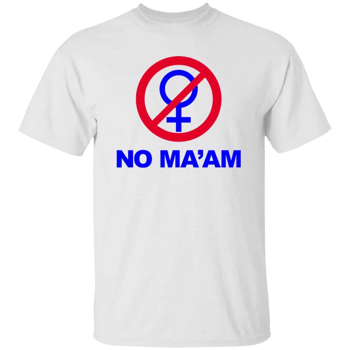 No Ma’am Shirt