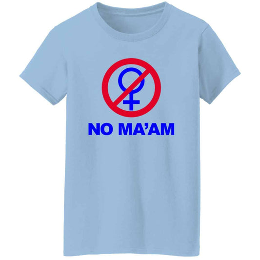 
	No Ma’am Shirt