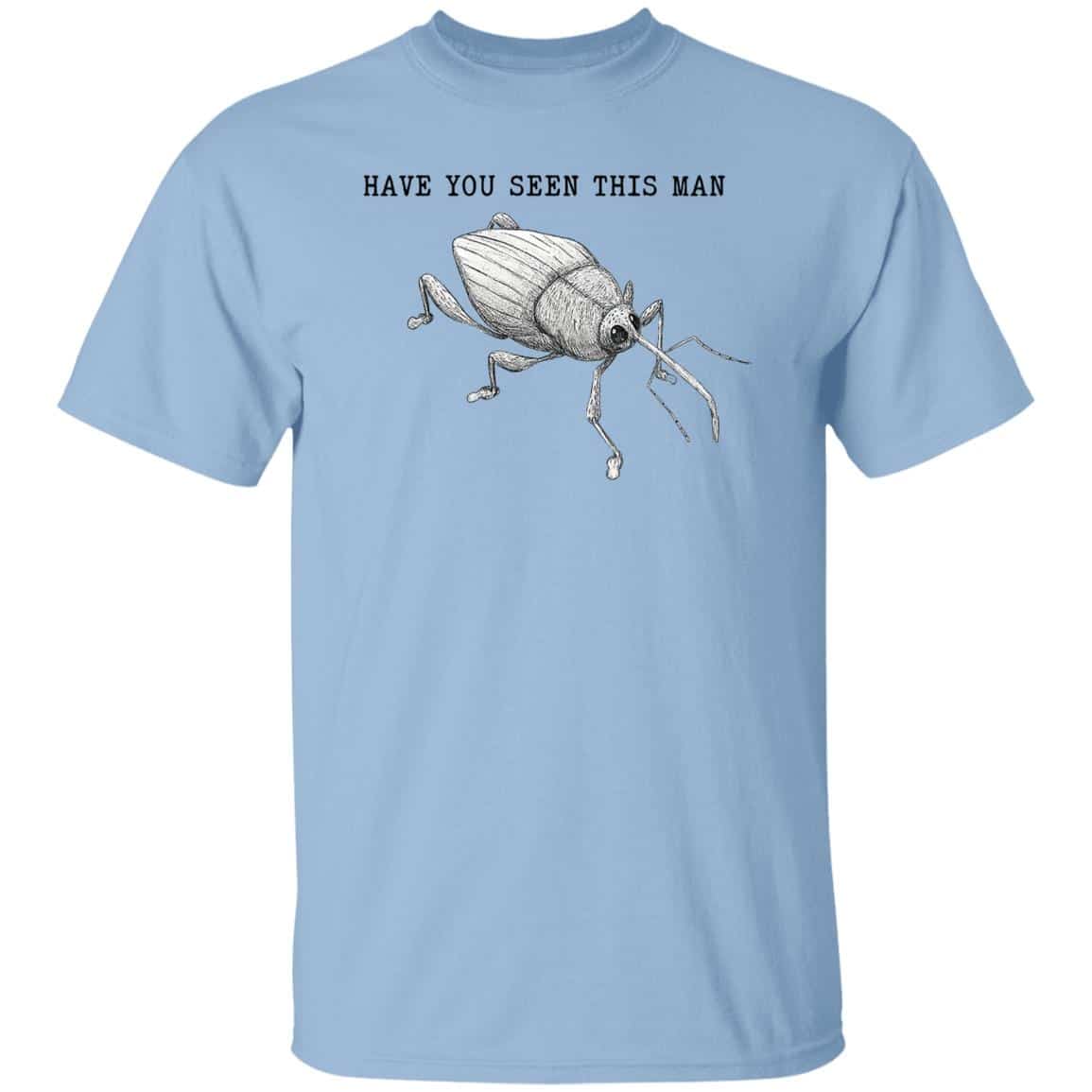 Have You Seen This Man Weevil Shirt