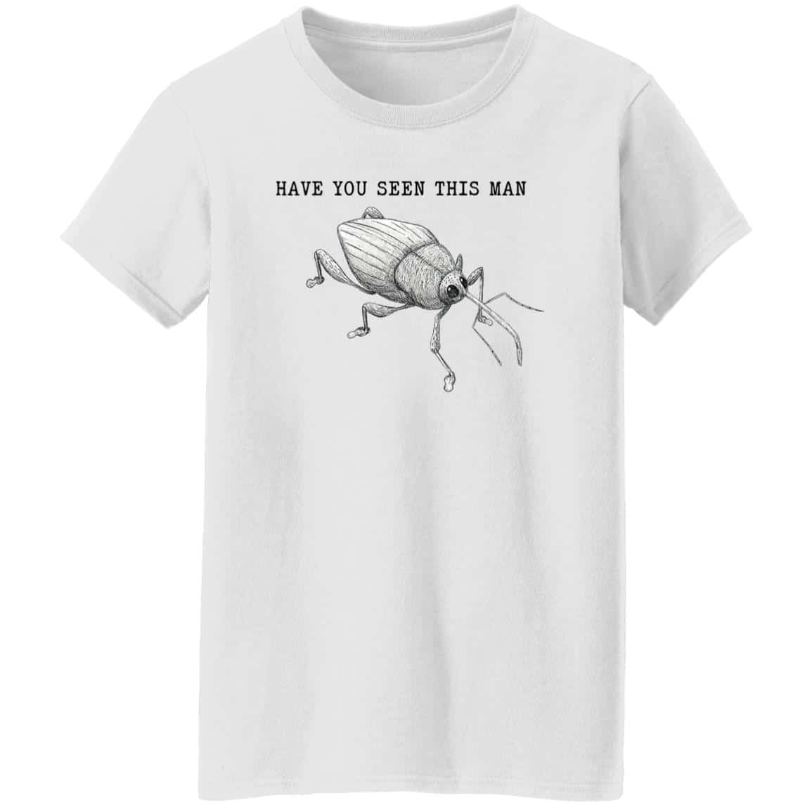 Have You Seen This Man Weevil Shirt