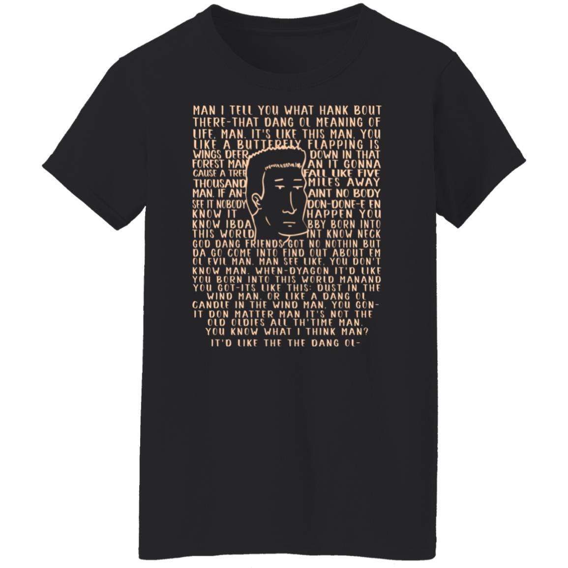 
	Man I Tell You What Hank Bout There-That Dang Ol Meaning O’life Man It’s Like This Man Boomhauer Shirt, Hoodie, Tank