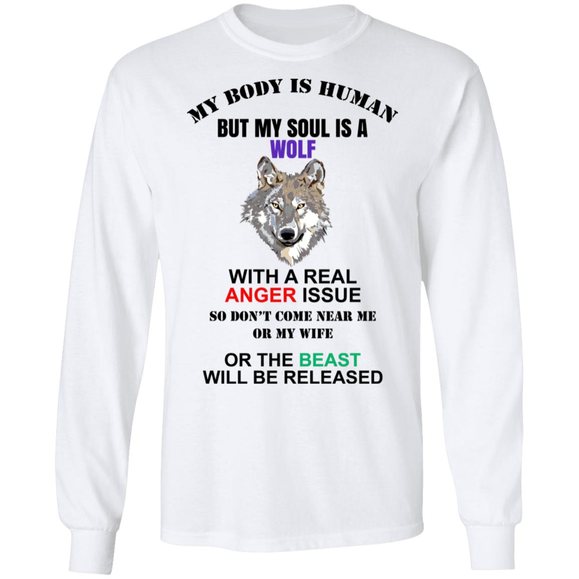My Body Is Human But My Soul Is A Wolf With A Real Anger Issue Shirt, Hoodie, Tank