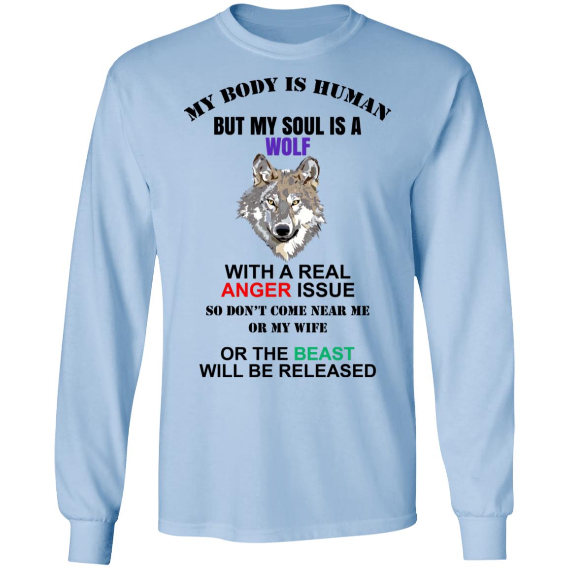My Body Is Human But My Soul Is A Wolf With A Real Anger Issue Shirt, Hoodie, Tank