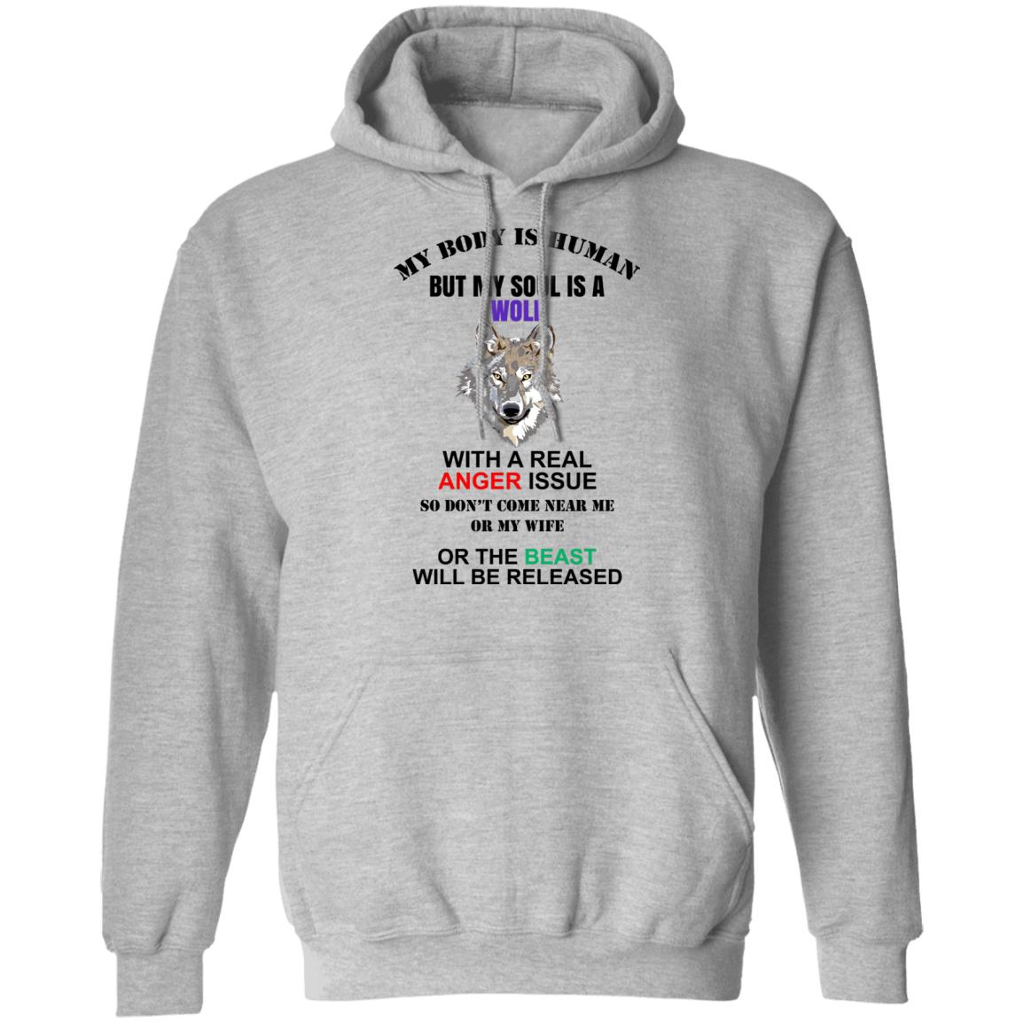 My Body Is Human But My Soul Is A Wolf With A Real Anger Issue Shirt, Hoodie, Tank