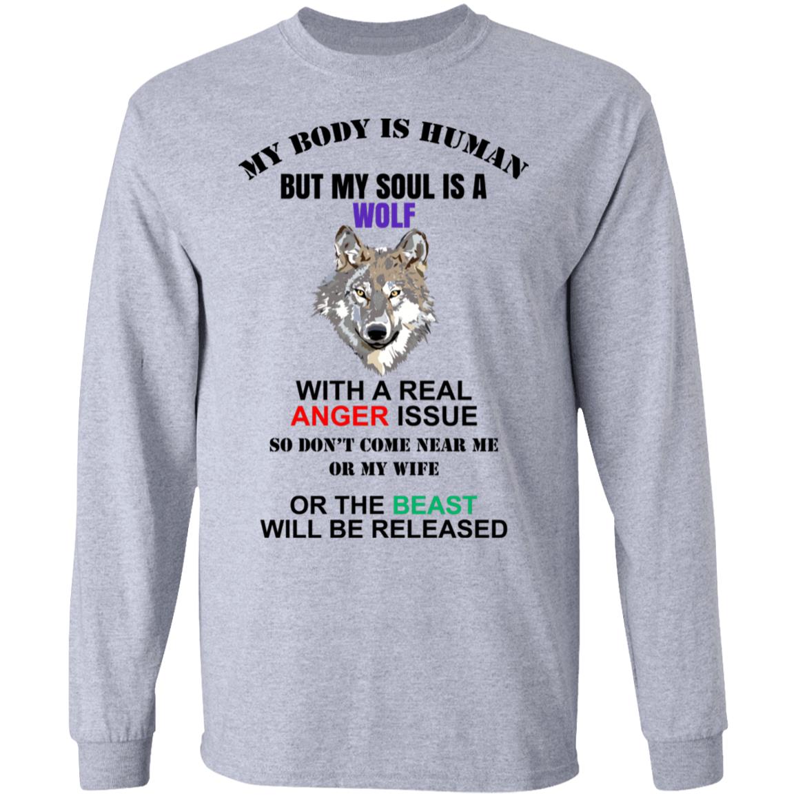My Body Is Human But My Soul Is A Wolf With A Real Anger Issue Shirt, Hoodie, Tank