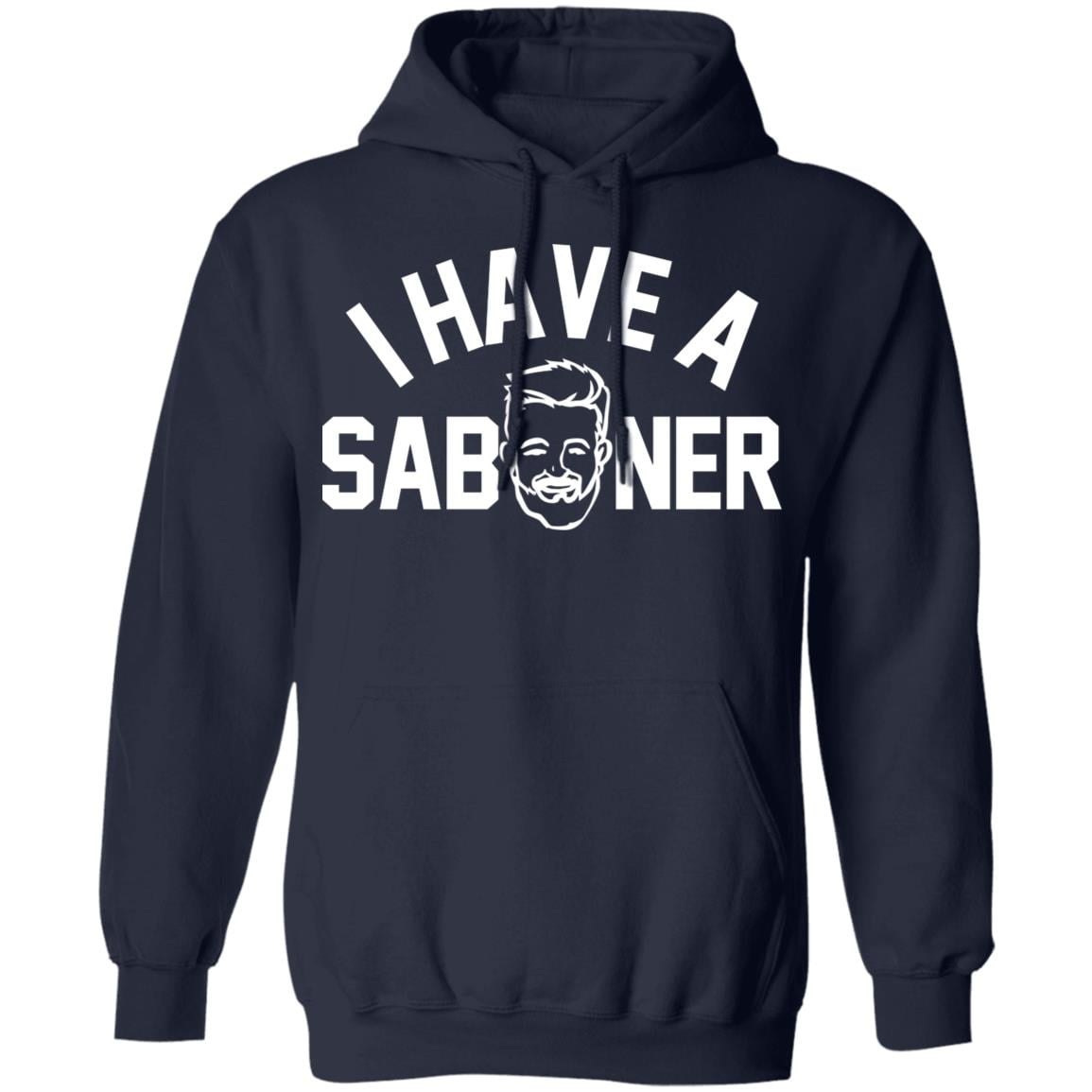 I Have A Saboner Shirt, Hoodie, Tank