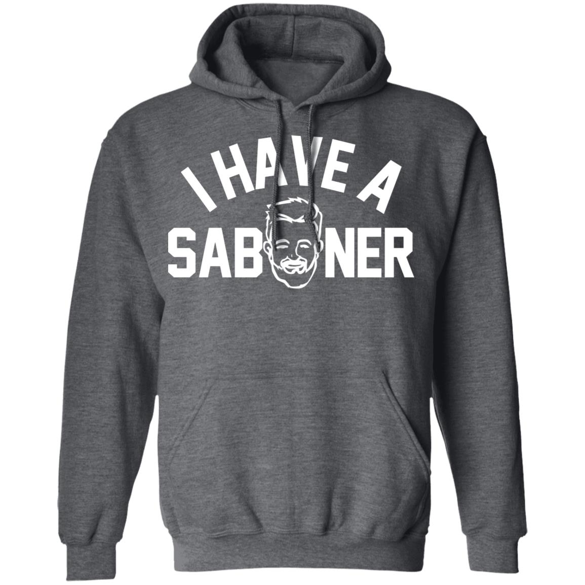 I Have A Saboner Shirt, Hoodie, Tank