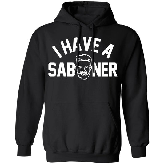 I Have A Saboner Shirt, Hoodie, Tank