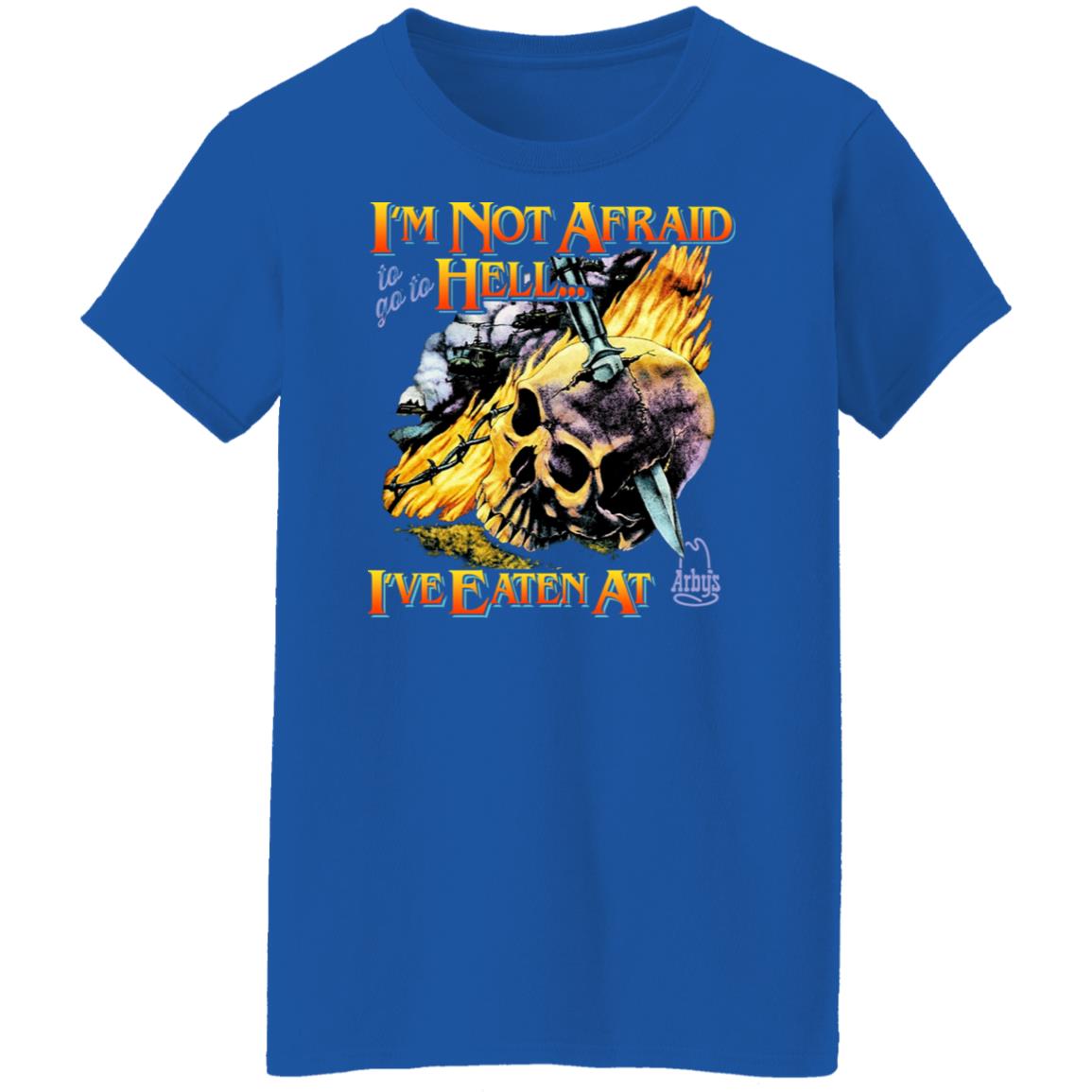 I’m Not Afraid To Go To Hell I’ve Eaten At Arby’s Shirt, Hoodie, Tank