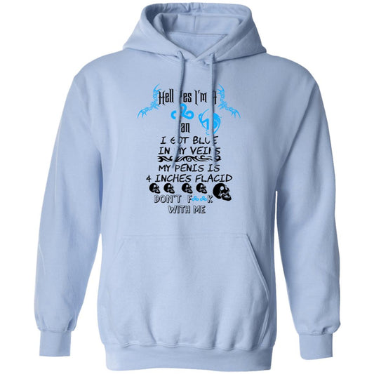 
	Hell Yes I’m A Fan I Got Blue In My Veins My Penis Is 4 Inches Flacid Don’ts Fuck With Me Shirt, Hoodie, Tank