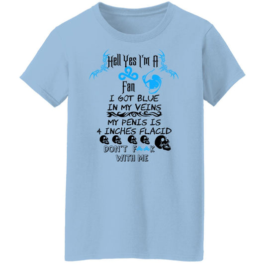 Hell Yes I’m A Fan I Got Blue In My Veins My Penis Is 4 Inches Flacid Don’ts Fuck With Me Shirt, Hoodie, Tank