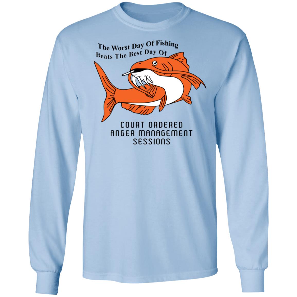 The Worst Day Of Fishing Beats The Best Day Of Court Ordered Anger Management Sessions Shirt, Hoodie, Tank