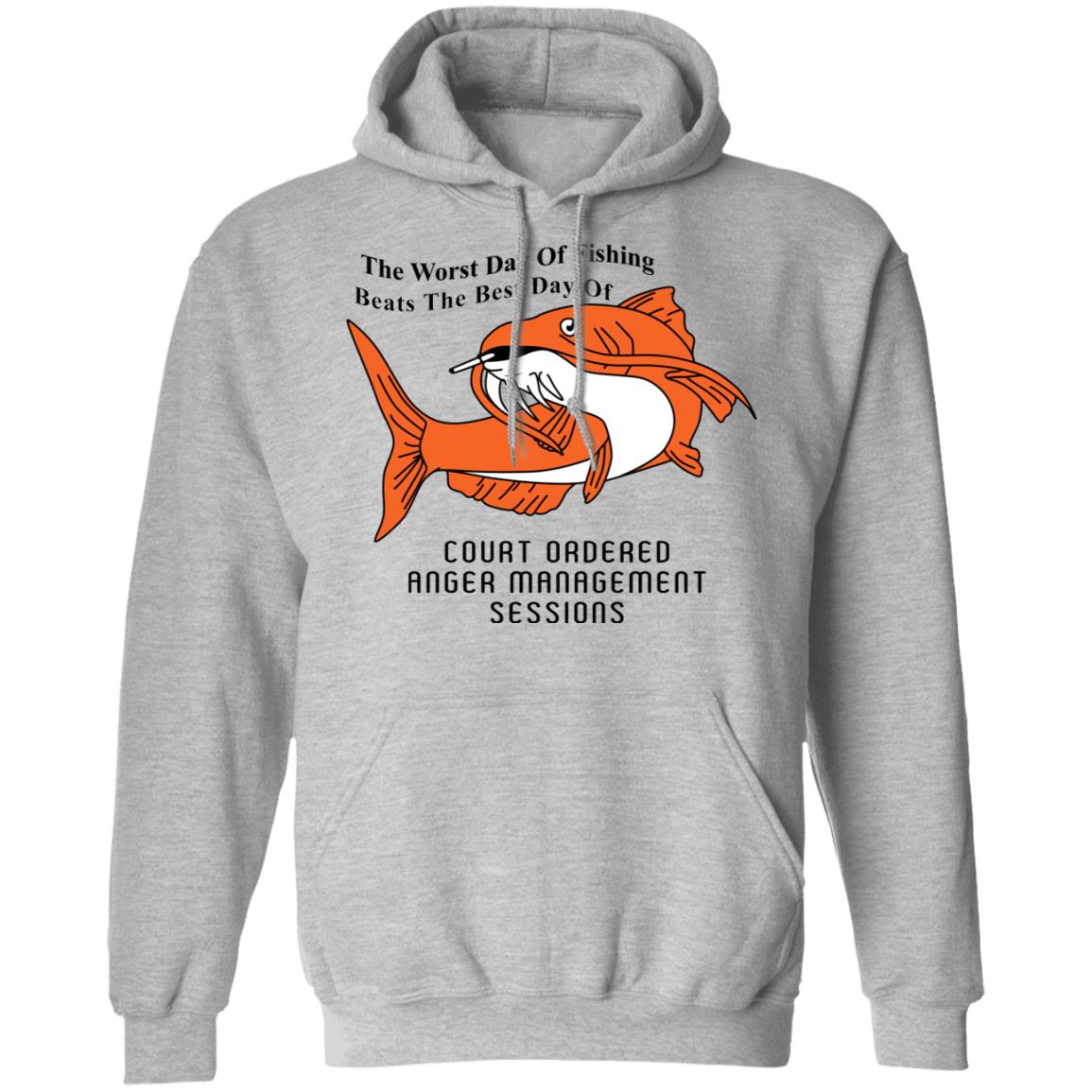 The Worst Day Of Fishing Beats The Best Day Of Court Ordered Anger Management Sessions Shirt, Hoodie, Tank