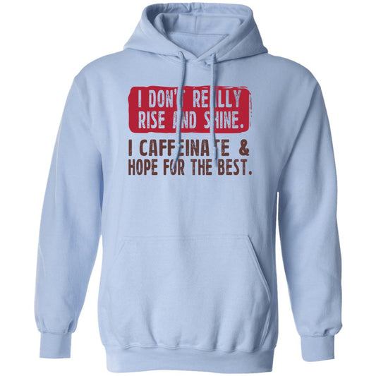 I Don’t Really Rise And Shine I Caffeinate & Hope For The Best Shirt, Hoodie, Tank